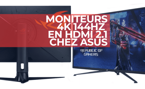 Des moniteurs 4K 144Hz en HDMI 2.1 chez Asus