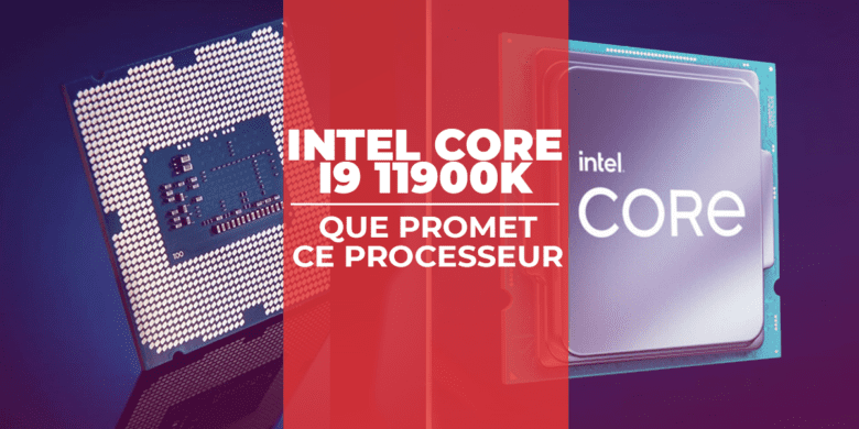 Que promet le Core i9 11900K ?