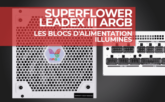 Les blocs d'alimentation Superflower Leadex III ARGB