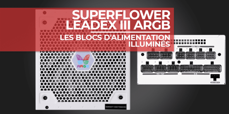 Les blocs d'alimentation Superflower Leadex III ARGB