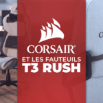 Corsair et le fauteuil gaming T3 Rush