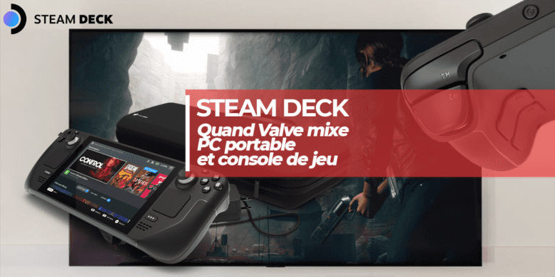 Steam Deck : quand Valve mixe PC portable et console de jeu